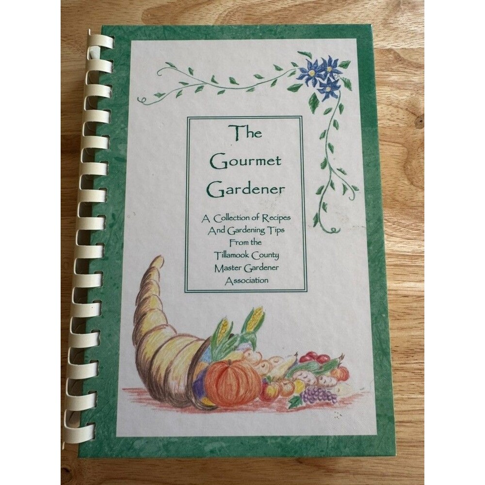 The Gourmet Gardener Cookbook Tillamook County Oregon Spiral Bound RARE